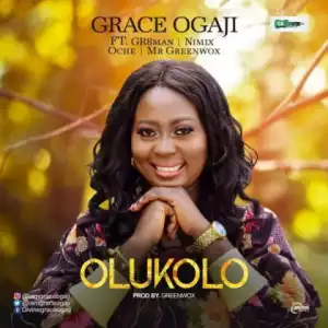 Olukolo - Grace Ogaji Ft. Gr8Man, Nimix, Oche & Mr Greenwox
